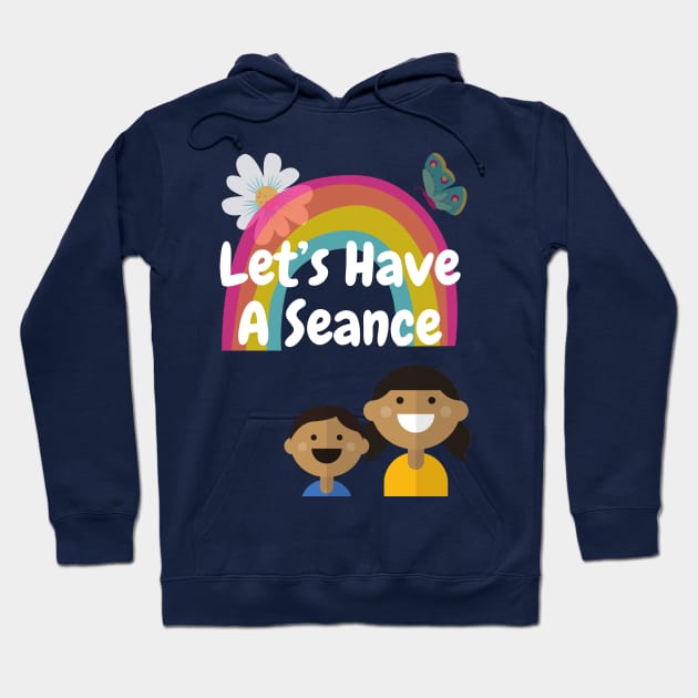 Let's Have A Seance Hoodie by DennisMcCarson